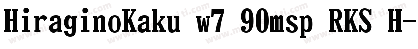 HiraginoKaku w7 90msp RKS H字体转换